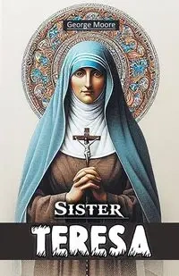 Sister Teresa - George Moore