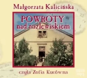 Powroty nad rozlewiskiem (audiobook) - Małgorzata Kalicińska