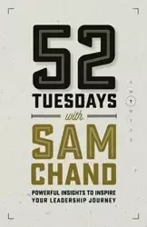 52 Tuesdays With Sam Chand - Sam Chand