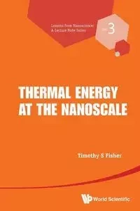 THERMAL ENERGY AT THE NANOSCALE - TIMOTHY S FISHER