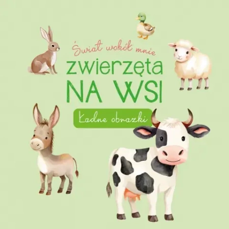Świat wokół mnie. Na wsi. Ładne obrazki - Opracowanie zbiorowe