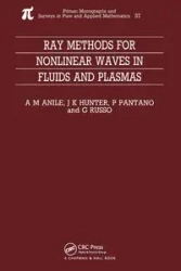 Ray Methods for Nonlinear Waves in Fluids and Plasmas - Marcelo Anile