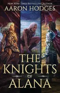 The Knights of Alana - Aaron Hodges