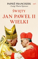 Święty Jan Paweł II Wielki - Franciszek Papież