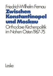 Zwischen Konstantinopel und Moskau - Fernau Friedrich-Wilhelm