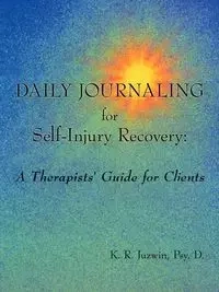 Daily Journaling for Self-Injury Recovery - Juzwin Psy. D. K. R.
