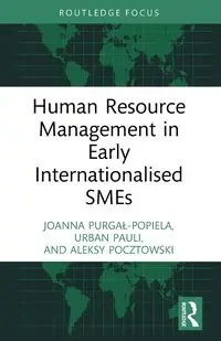 Human Resource Management in Early Internationalised SMEs - Joanna Purgał-Popiela