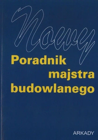 Nowy poradnik majstra budowlanego - praca zbiorowa