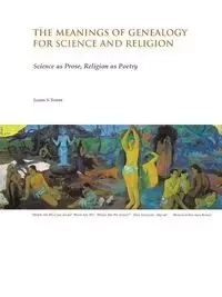 The Meanings of Genealogy for Science and Religion - James S. Tomes