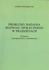 Problemy badania rozwoju społecznego w pradziejach - Andrzej Niewęgłowski