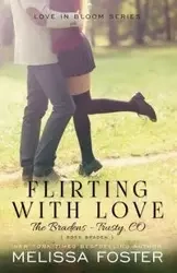Flirting with Love (The Bradens at Trusty) - Foster Melissa