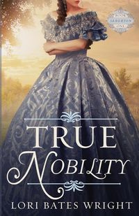 True Nobility - Lori Wright Bates