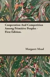 Cooperation And Competition Among Primitive Peoples - First Edition. - Margaret Mead
