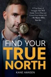 Find Your True North - Hansen Kane