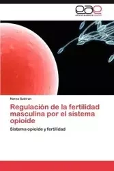 Regulación de la fertilidad masculina por el sistema opioide - Subiran Nerea