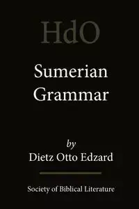 Sumerian Grammar - Otto Edzard Dietz