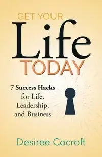 Get Your Life Today - Desiree Cocroft