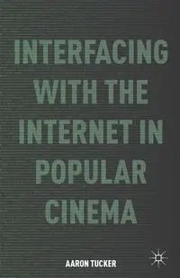 Interfacing with the Internet in Popular Cinema - Tucker A.
