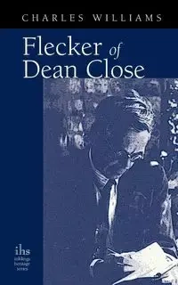 Flecker of Dean Close - Williams Charles