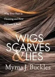 Wigs, Scarves & Lies - Myrna J. Buckles