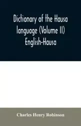 Dictionary of the Hausa language (Volume II) English-Hausa - Henry Charles Robinson