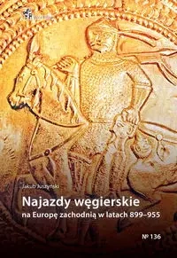 Najazdy węgierskie na Europę zachodnią 899-955 - Jakub Juszyński