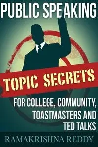 Public Speaking Topic Secrets For College, Community, Toastmasters and TED talks - Reddy Ramakrishna