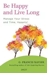 Be Happy and Live Long - G. Xavier Francis