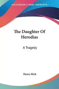 The Daughter Of Herodias - Rich Henry