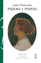 Piękno i piekło. Opowieść o Beacie Obertyńskiej - Anna Piwkowska