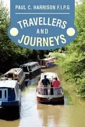 Travellers and Journeys - Harrison Paul F. C. I. P. G.
