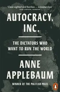 Autocracy, Inc wer. angielska - Anne Applebaum