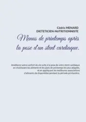 Menus de printemps après la pose d'un stent cardiaque. - Menard Cédric