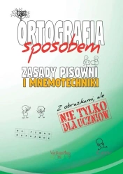 Ortografia sposobem Zasady pisowni i mnemotechniki - Justyna Jakubczyk