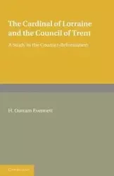 The Cardinal of Lorraine and the Council of Trent - Evennett H. Outram