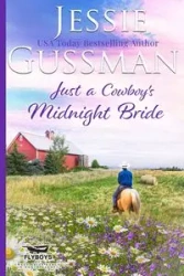 Just a Cowboy's Midnight Bride (Sweet Western Christian Romance Book 4) (Flyboys of Sweet Briar Ranch in North Dakota) - Jessie Gussman