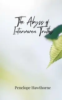 The Abyss of Interwoven Truths - Penelope Hawthorne