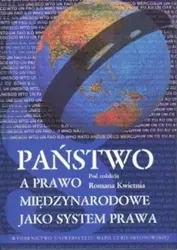 Państwo a prawo międzynarodowe jako system prawa - Roman Kwiecień (red.)
