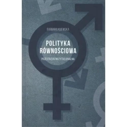 Polityka równościowa Przestrzeń instytucjonalna - BARBARA KIJEWSKA