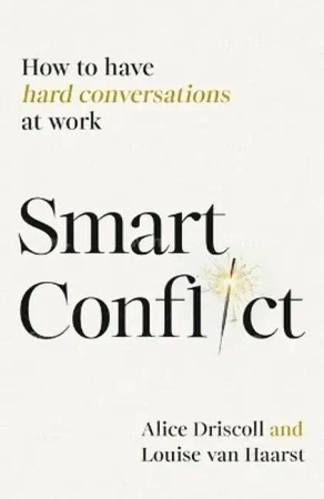 Smart Conflict. How to have hard conversations at work wer. angielska - Alice Driscoll