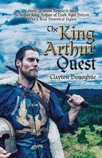 The King Arthur Quest - Clayton Donoghue