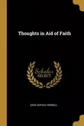 Thoughts in Aid of Faith - Sara Sophia Hennell