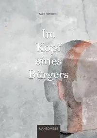 Im Kopf eines Bürgers - Mark Hofmann