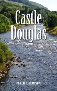 Castle Douglas - Peter F. Jemison