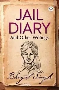 Jail Diary and Other Writings - Singh Bhagat