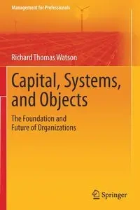 Capital, Systems, and Objects - Richard Thomas Watson