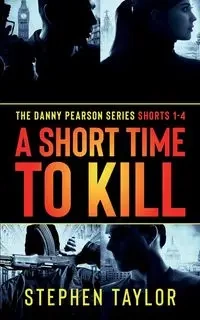 A Short Time To Kill - Taylor Stephen