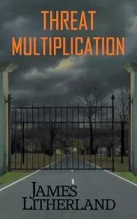 Threat Multiplication (Slowpocalypse, Book 2) - James Litherland