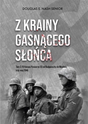 Z krainy gasnącego słońca T.3 IV Korpus Pancerny.. - Douglas E. Nash