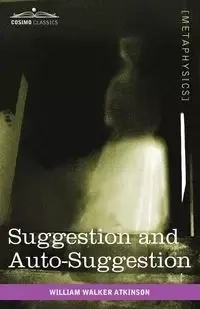 Suggestion and Auto-Suggestion - William Walker Atkinson